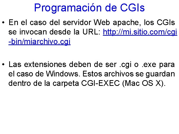 Programación de CGIs • En el caso del servidor Web apache, los CGIs se