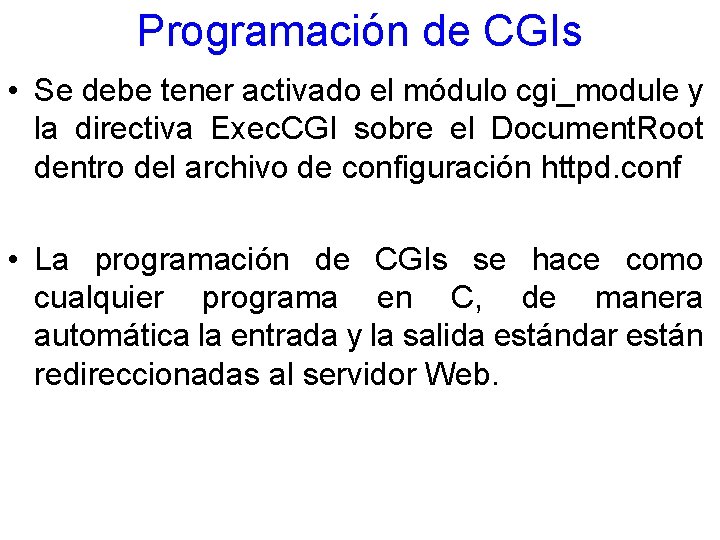 Programación de CGIs • Se debe tener activado el módulo cgi_module y la directiva