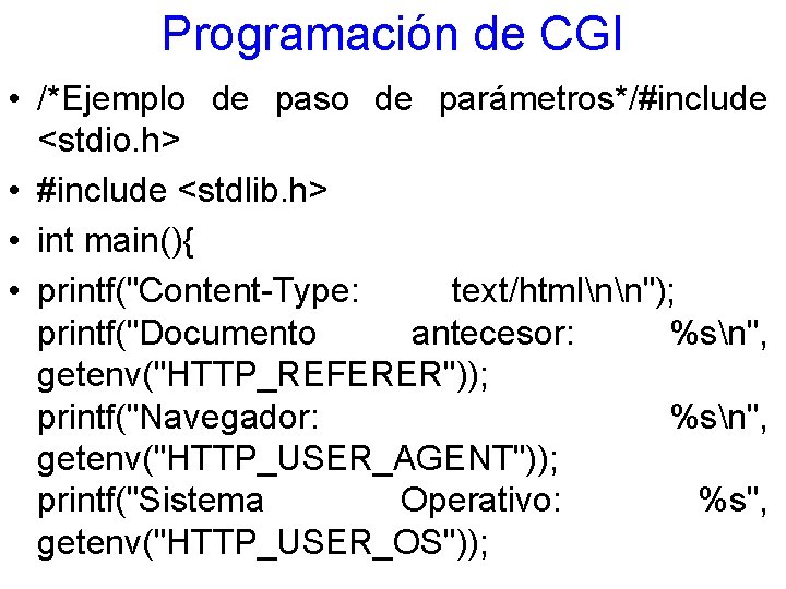 Programación de CGI • /*Ejemplo de paso de parámetros*/#include <stdio. h> • #include <stdlib.