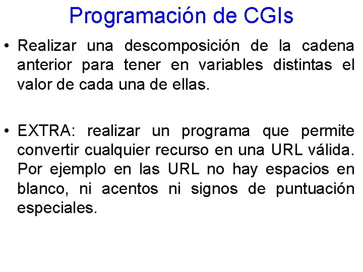 Programación de CGIs • Realizar una descomposición de la cadena anterior para tener en