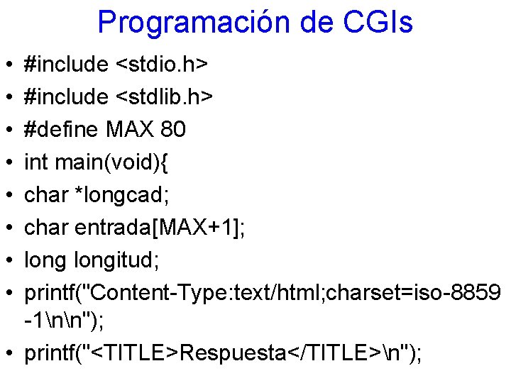 Programación de CGIs • • #include <stdio. h> #include <stdlib. h> #define MAX 80