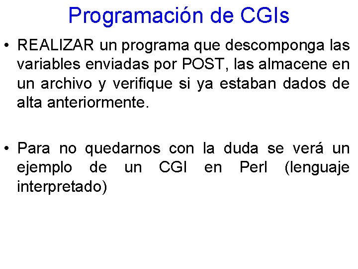 Programación de CGIs • REALIZAR un programa que descomponga las variables enviadas por POST,