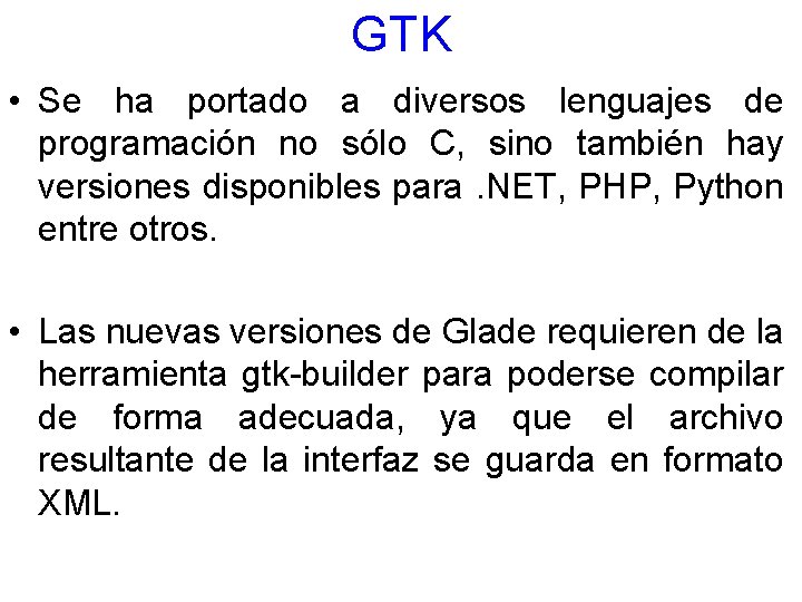 GTK • Se ha portado a diversos lenguajes de programación no sólo C, sino