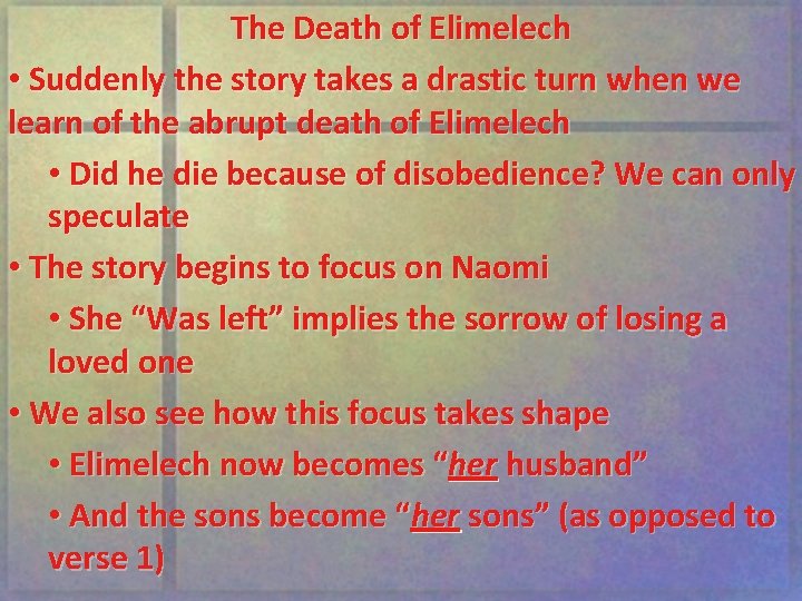 The Death of Elimelech • Suddenly the story takes a drastic turn when we