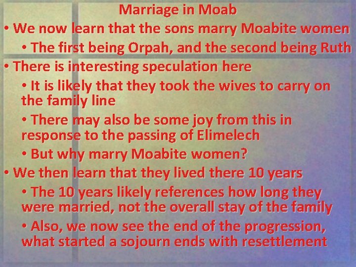 Marriage in Moab • We now learn that the sons marry Moabite women •