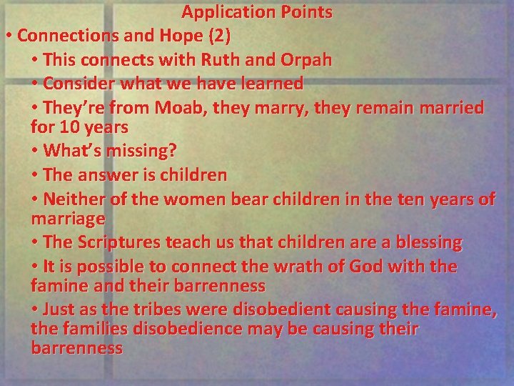 Application Points • Connections and Hope (2) • This connects with Ruth and Orpah