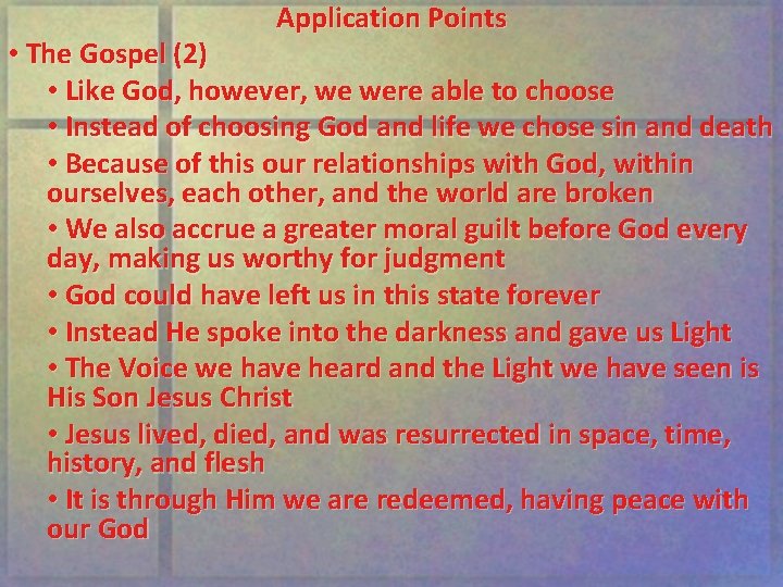 Application Points • The Gospel (2) • Like God, however, we were able to