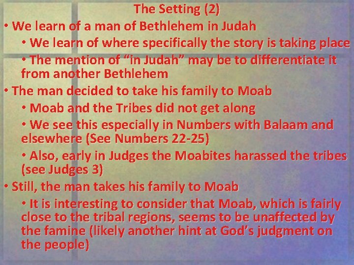 The Setting (2) • We learn of a man of Bethlehem in Judah •