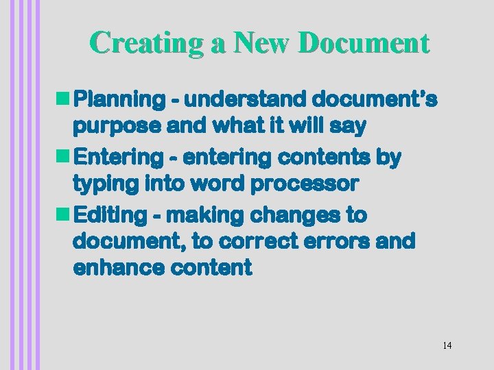 Creating a New Document n Planning - understand document’s purpose and what it will
