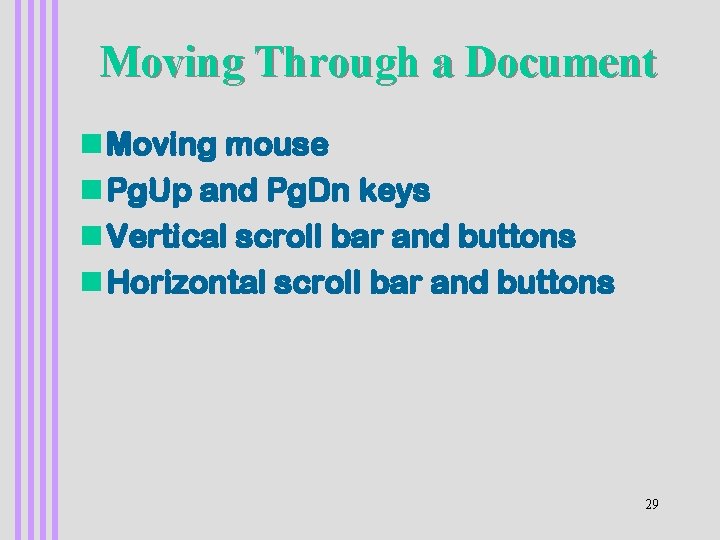 Moving Through a Document n Moving mouse n Pg. Up and Pg. Dn keys