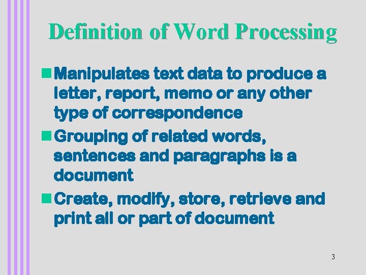 Definition of Word Processing n Manipulates text data to produce a letter, report, memo
