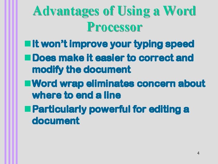 Advantages of Using a Word Processor n It won’t improve your typing speed n