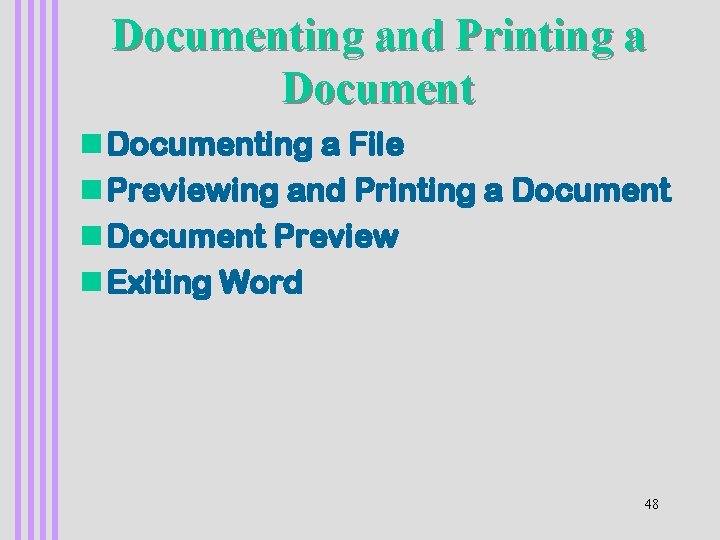Documenting and Printing a Document n Documenting a File n Previewing and Printing a