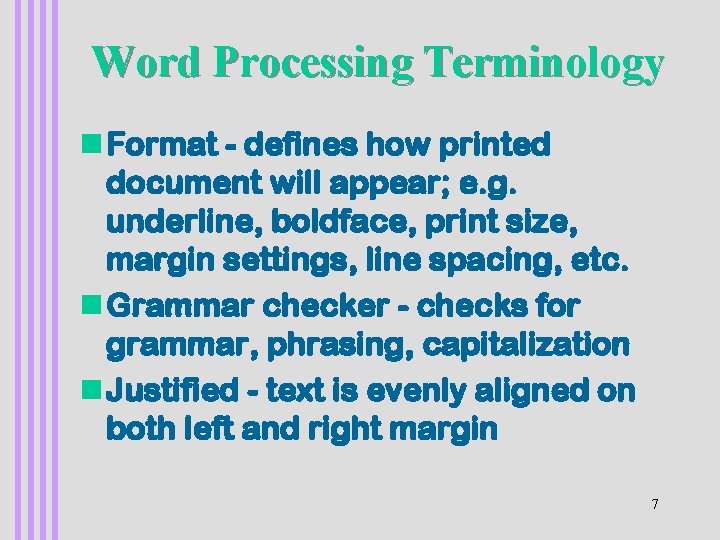 Word Processing Terminology n Format - defines how printed document will appear; e. g.