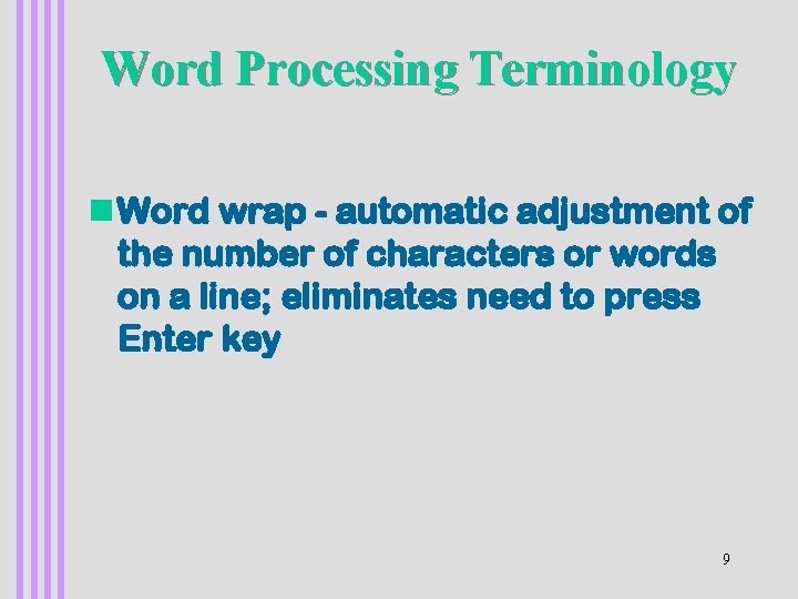 Word Processing Terminology n Word wrap - automatic adjustment of the number of characters