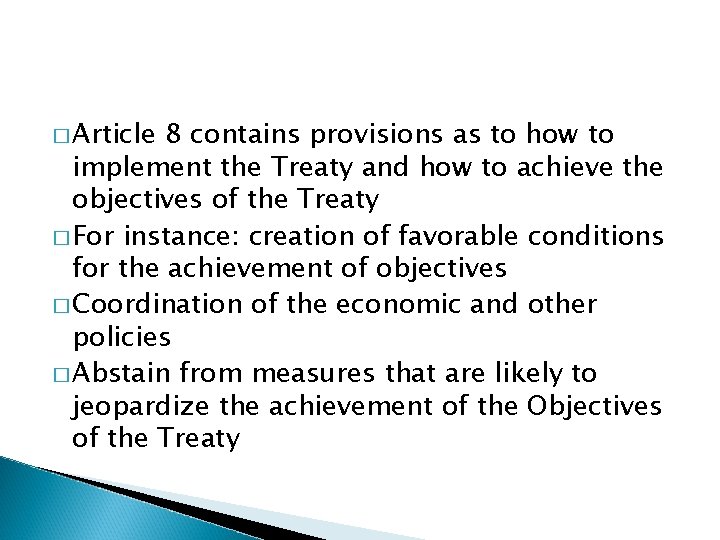 � Article 8 contains provisions as to how to implement the Treaty and how