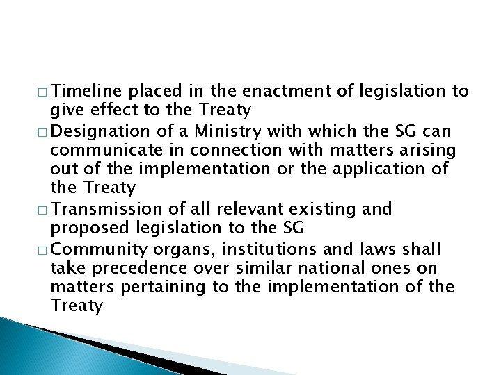 � Timeline placed in the enactment of legislation to give effect to the Treaty