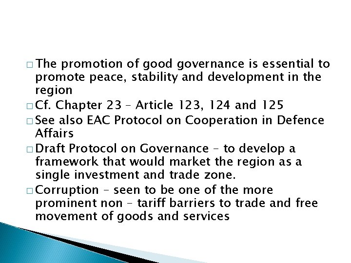 � The promotion of good governance is essential to promote peace, stability and development