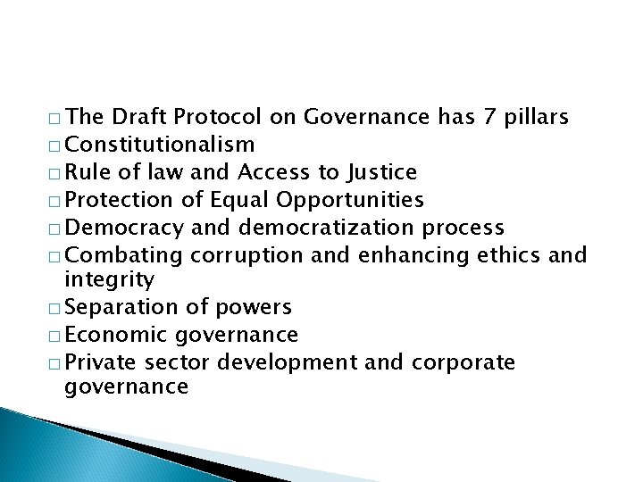 � The Draft Protocol on Governance has 7 pillars � Constitutionalism � Rule of