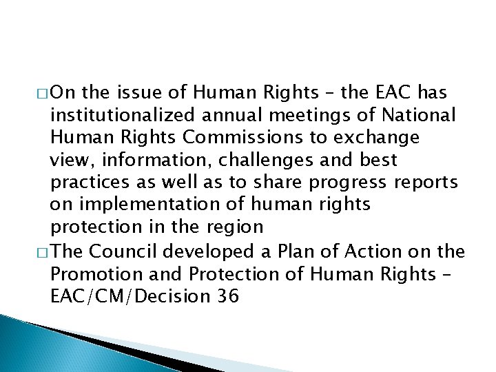 � On the issue of Human Rights – the EAC has institutionalized annual meetings