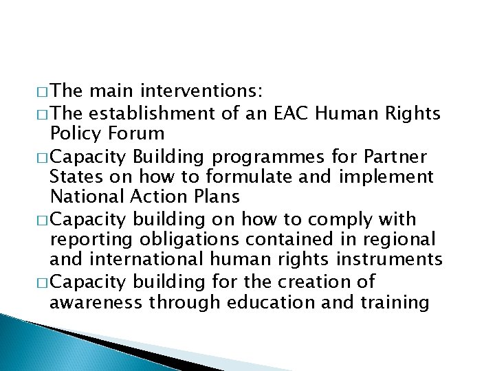 � The main interventions: � The establishment of an EAC Human Rights Policy Forum