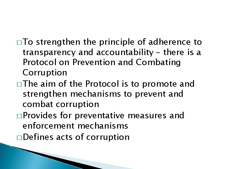 � To strengthen the principle of adherence to transparency and accountability – there is