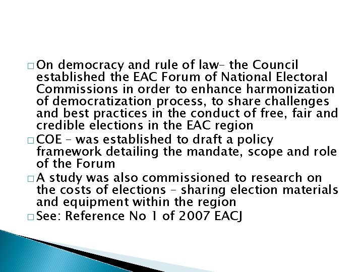 � On democracy and rule of law– the Council established the EAC Forum of