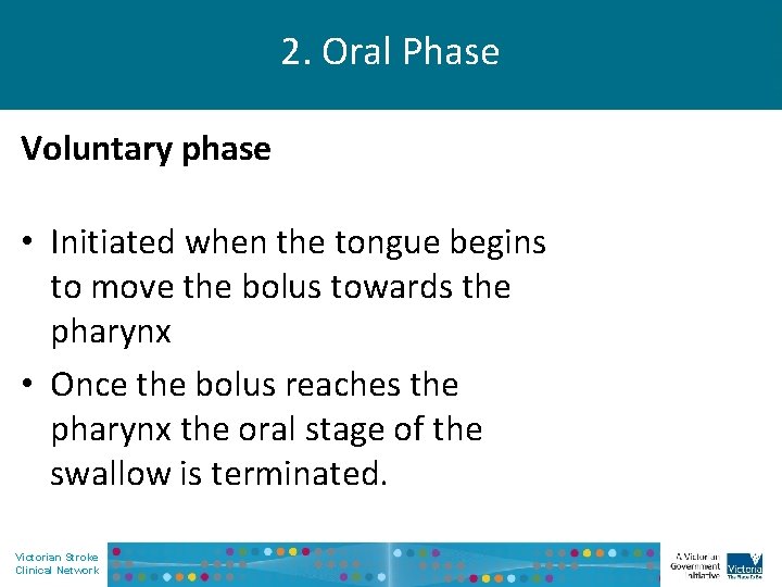 2. Oral Phase Voluntary phase • Initiated when the tongue begins to move the