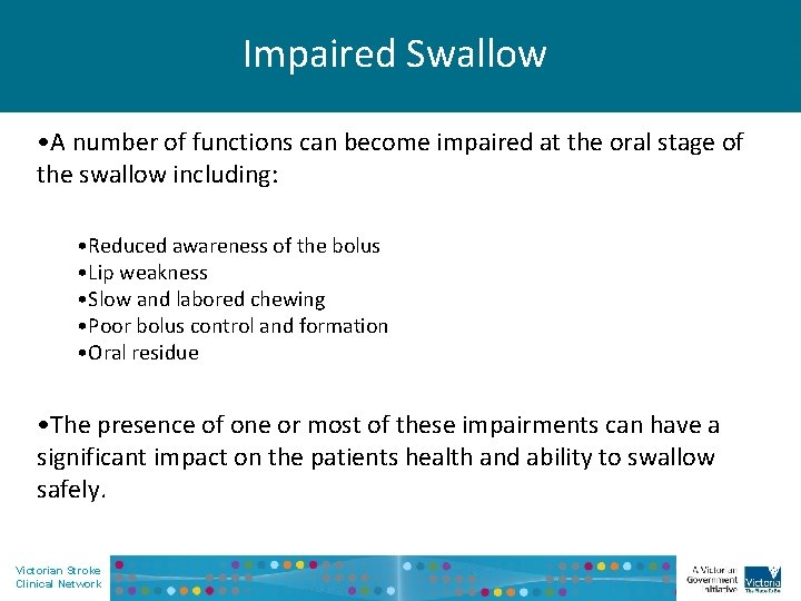 Impaired Swallow • A number of functions can become impaired at the oral stage