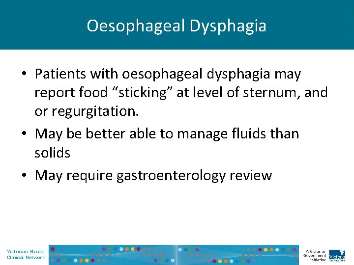 Oesophageal Dysphagia • Patients with oesophageal dysphagia may report food “sticking” at level of