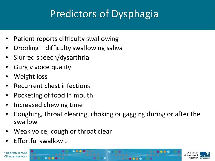 Predictors of Dysphagia Patient reports difficulty swallowing Drooling – difficulty swallowing saliva Slurred speech/dysarthria