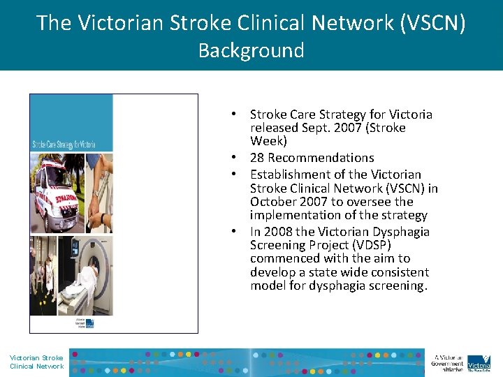 The Victorian Stroke Clinical Network (VSCN) Background • Stroke Care Strategy for Victoria released
