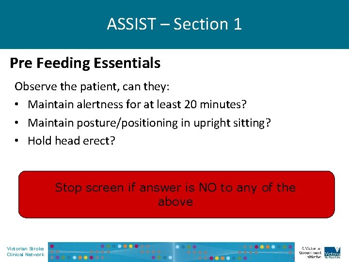 ASSIST – Section 1 Pre Feeding Essentials Observe the patient, can they: • Maintain