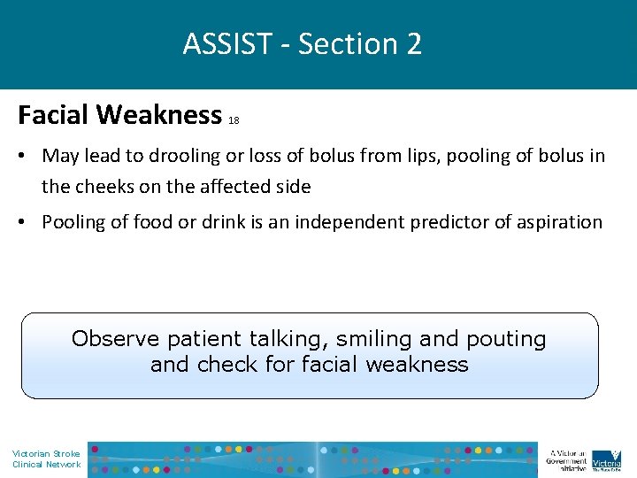 ASSIST - Section 2 Facial Weakness 18 • May lead to drooling or loss