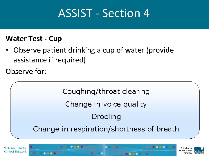 ASSIST - Section 4 Water Test - Cup • Observe patient drinking a cup