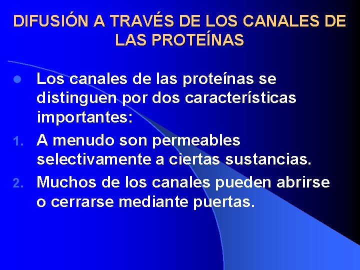 DIFUSIÓN A TRAVÉS DE LOS CANALES DE LAS PROTEÍNAS Los canales de las proteínas