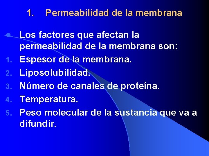 1. l 1. 2. 3. 4. 5. Permeabilidad de la membrana Los factores que