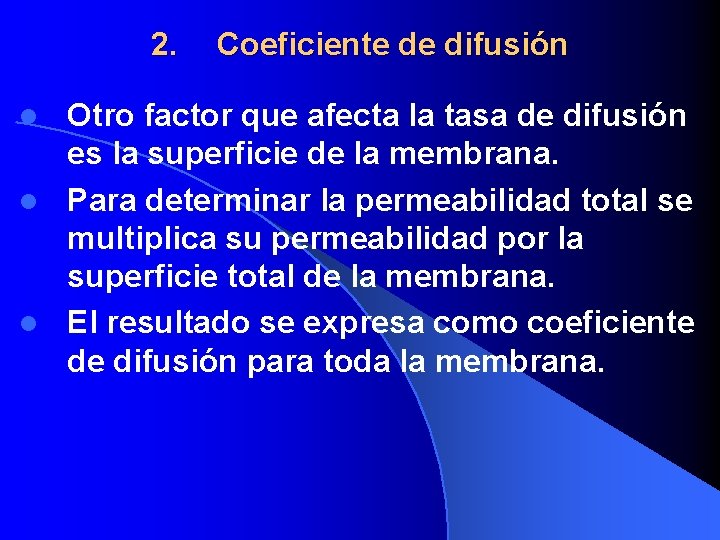 2. Coeficiente de difusión Otro factor que afecta la tasa de difusión es la