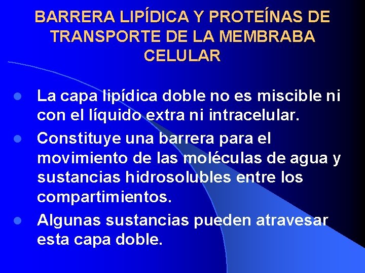 BARRERA LIPÍDICA Y PROTEÍNAS DE TRANSPORTE DE LA MEMBRABA CELULAR La capa lipídica doble