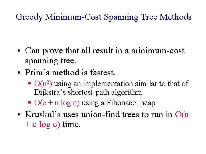 Greedy Minimum-Cost Spanning Tree Methods • Can prove that all result in a minimum-cost