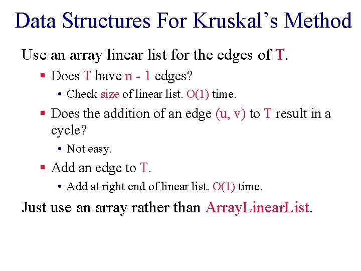 Data Structures For Kruskal’s Method Use an array linear list for the edges of