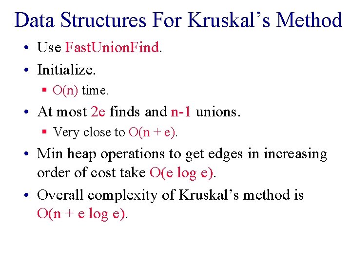 Data Structures For Kruskal’s Method • Use Fast. Union. Find. • Initialize. § O(n)