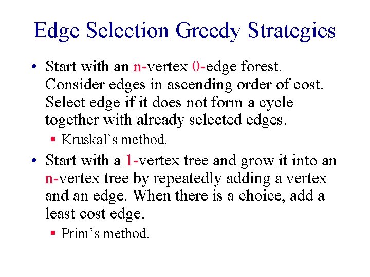 Edge Selection Greedy Strategies • Start with an n-vertex 0 -edge forest. Consider edges