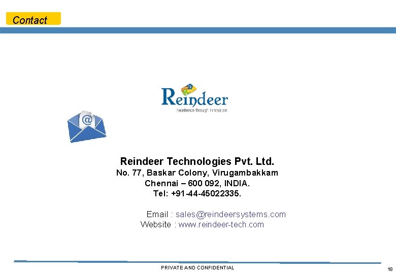 Contact Reindeer Technologies Pvt. Ltd. No. 77, Baskar Colony, Virugambakkam Chennai – 600 092,
