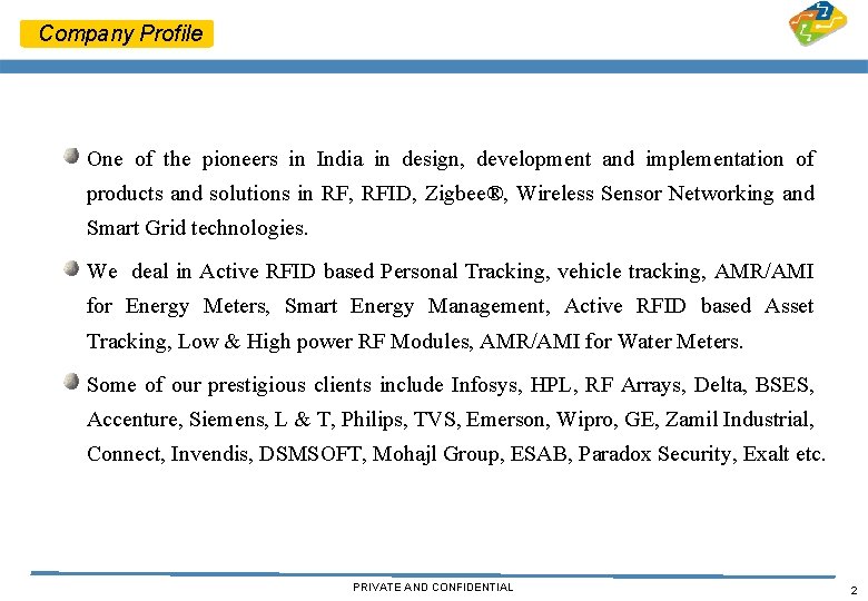 Company Profile One of the pioneers in India in design, development and implementation of