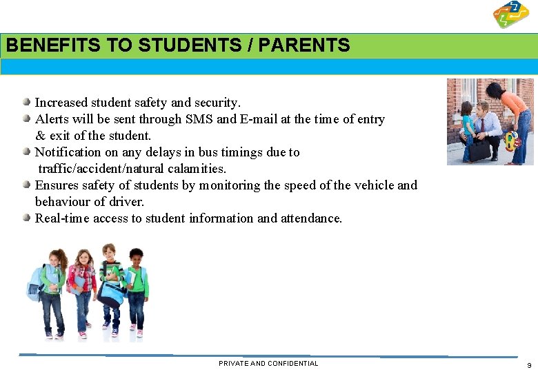 BENEFITS TO STUDENTS / PARENTS Increased student safety and security. Alerts will be sent