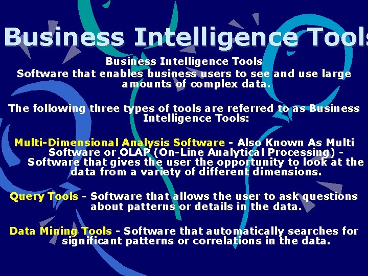 Business Intelligence Tools Software that enables business users to see and use large amounts