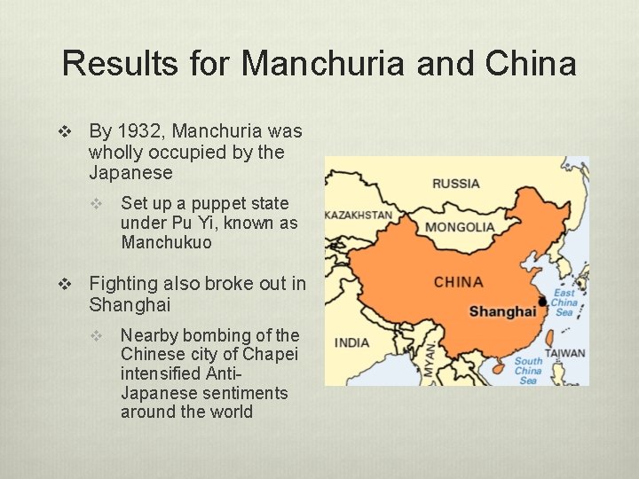 Results for Manchuria and China v By 1932, Manchuria was wholly occupied by the