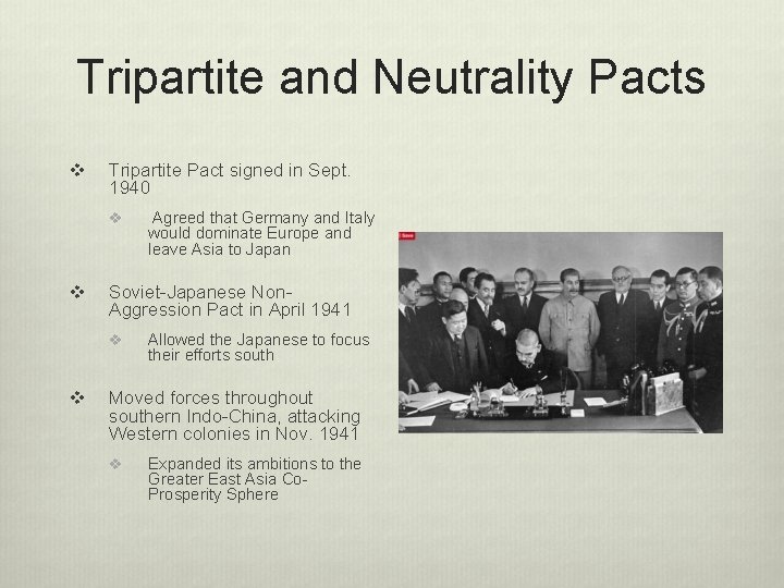 Tripartite and Neutrality Pacts v Tripartite Pact signed in Sept. 1940 v v Soviet-Japanese