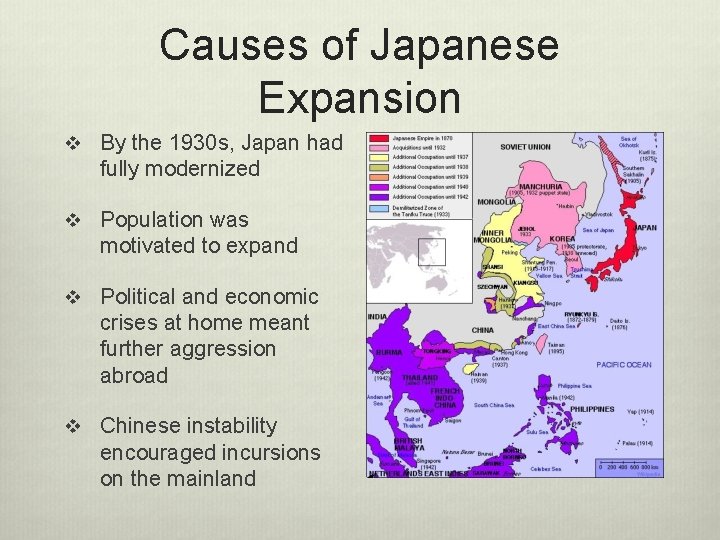 Causes of Japanese Expansion v By the 1930 s, Japan had fully modernized v